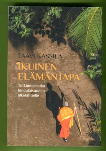 Ikuinen elämäntapa - Tutkimusmatka hindulaisuuden alkulähteille