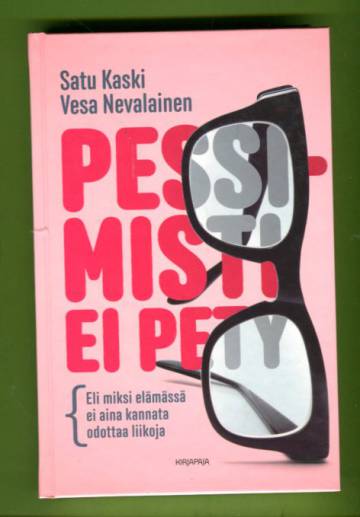 Pessimisti ei pety - Eli miksi elämässä ei aina kannata odottaa liikoja
