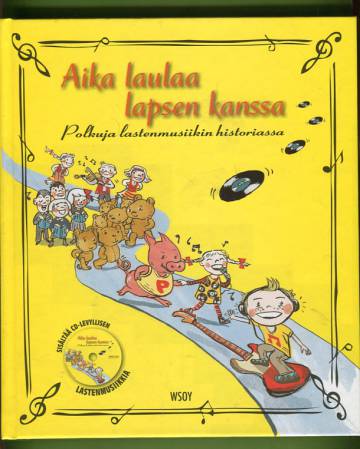 Aika laulaa lapsen kanssa - Polkuja lastenmusiikin historiassa + CD