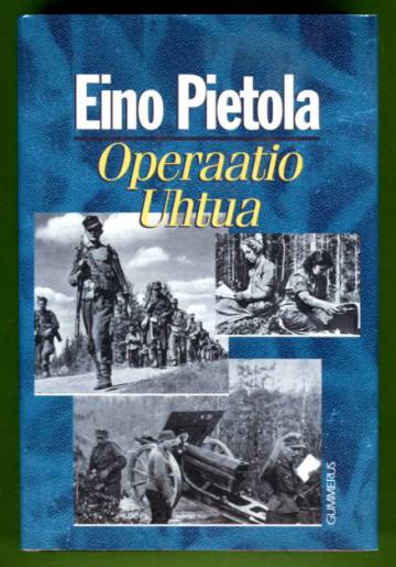 Operaatio Uhtua - Dokumenttiromaani välirauhasta ja jatkosodasta