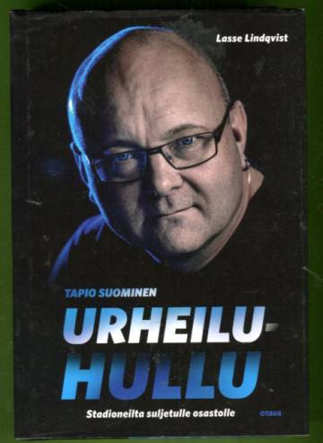 Tapio Suominen - Urheiluhullu: Stadioneilta suljetulle osastolle