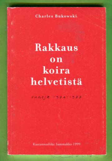 Rakkaus on koira helvetistä - Runoja 1974-1977