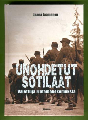 Unohdetut sotilaat - Vaiettuja rintamakokemuksia