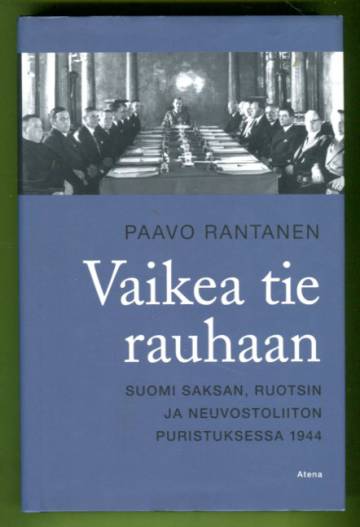 Vaikea tie rauhaan - Suomi Saksan, Ruotsin ja Neuvostoliiton puristuksessa 1944