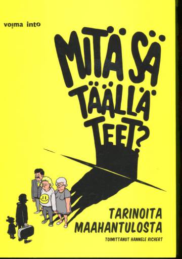 Mitä sä täällä teet? - Tarinoita maahantulosta