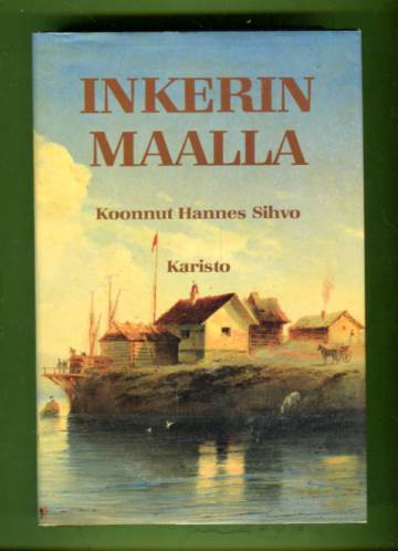 Inkerinmaalla - Muistoja Inkerin maasta ja kansasta sanoin ja kuvin