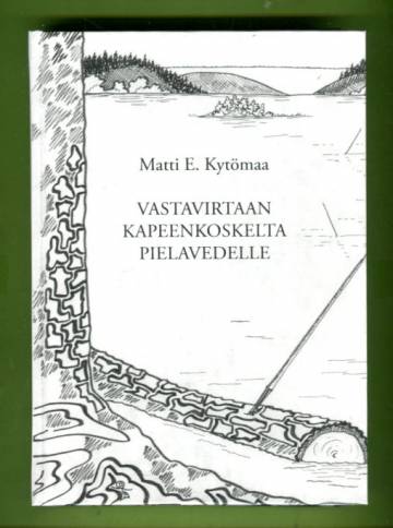 Vastavirtaan Kapeenkoskelta Pielavedelle