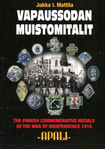 Vapaussodan muistomitalit - The Finnish Commemorative Medals of the War of Indepence 1918