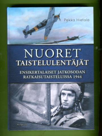 Nuoret taistelulentäjät - Ensikertalaiset jatkosodan ratkaisutaisteluissa 1944