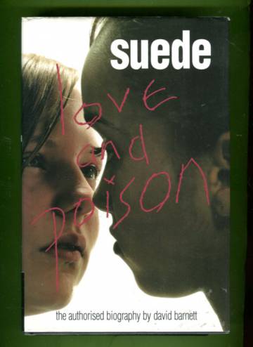 Suede - Love & Poison - The Authorised Biography