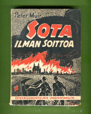 Sota ilman soittoa - Seikkalumuistelmia länsirintamalta