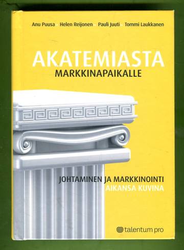 Akatemiasta markkinapaikalle - Johtaminen ja markkinointi aikansa kuvina