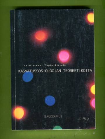 Kasvatussosiologian teoreetikoita - Uudesta kasvatussosiologiasta oppimisen kriittiseen tarkasteluun