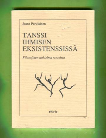 Tanssi ihmisen eksistenssissä - Filosofinen tutkielma tanssista