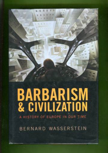 Barbarism and Civilization - A History of Europe in Our Time