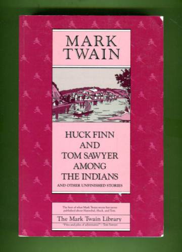 Huck Finn and Tom Sawyer Among the Indians and Other Unfinished Stories