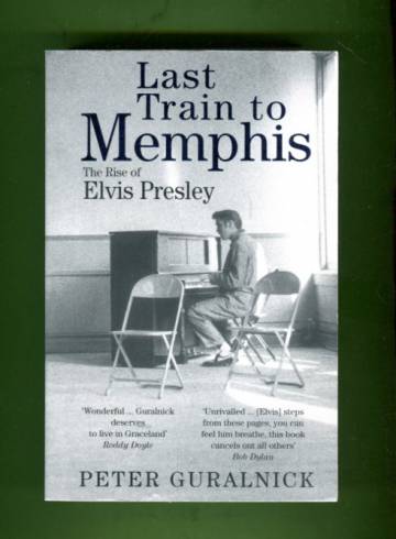 Last Train to Memphis - The Rise of Elvis Presley