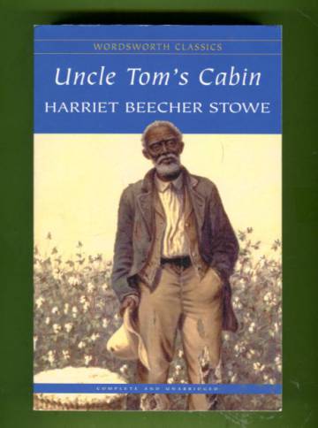 Uncle Tom's Cabin - Or Negro Life in the Slave States of America