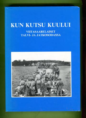 Kun kutsu kuului - Viitasaarelaiset talvi- ja jatkosodassa