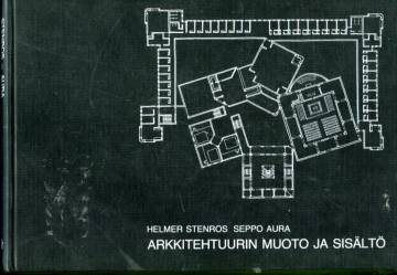 Arkkitehtuurin muoto ja sisältö - Johdatus arkkitehtuurin muoto-opin ja ihmistiedon yleisteoriaan