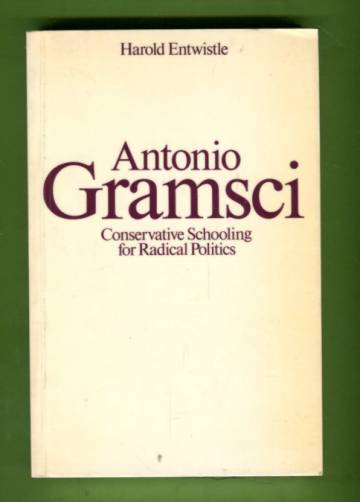 Antonio Gramsci - Conservative Schooling for Radical Politics