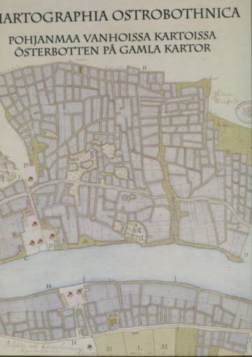 Chartographia Ostrobothnica - Pohjanmaa vanhoissa kartoissa / Österbotten på gamla kartor