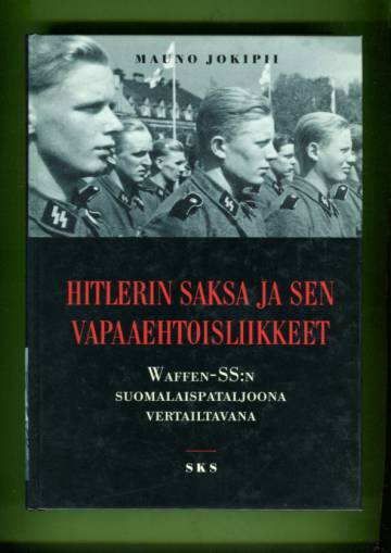 Hitlerin Saksa ja sen vapaaehtoisliikkeet - Waffen-SS:n suomalaispataljoona vertailtavana