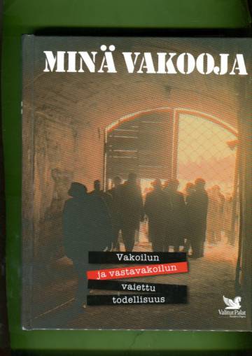 Minä vakooja - Vakoilun ja vastavakoilun vaiettu todellisuus