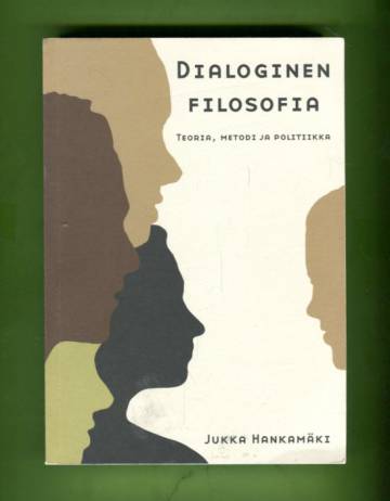 Dialoginen filosofia - Teoria, metodi ja politiikka