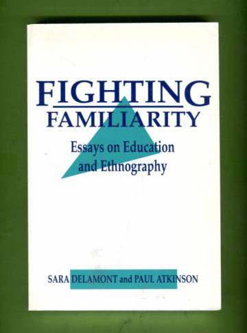 Fighting Familiarity - Essays on Education and Ethnography