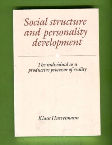 Social Structure and Personality Development - The Individual as a Productive Processor of Reality