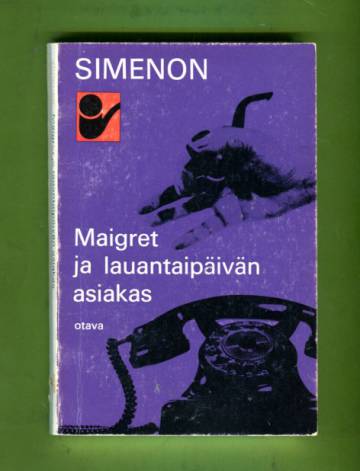 Maigret ja lauantaipäivän asiakas - Komisario Maigret'n tutkimuksia