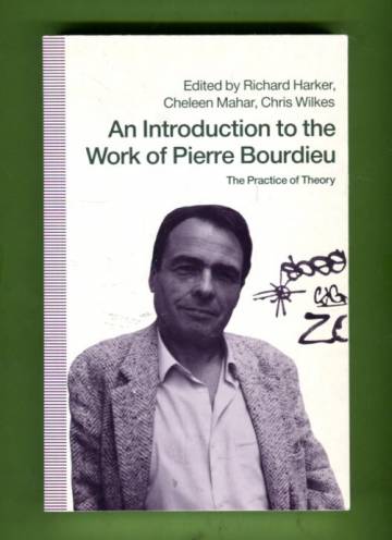 An Introduction to the Work of Pierre Bourdieu - The Practice of Theory