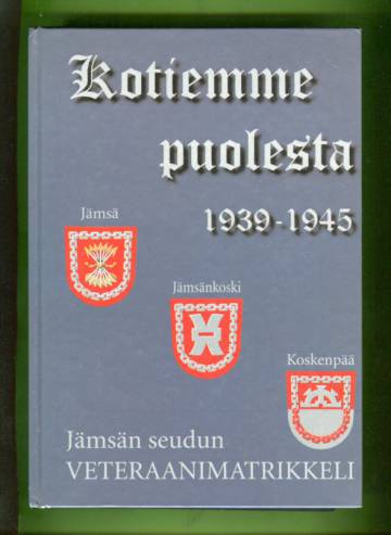 Kotiemme puolesta 1939-1945 - Jämsän seudun veteraanimatrikkeli