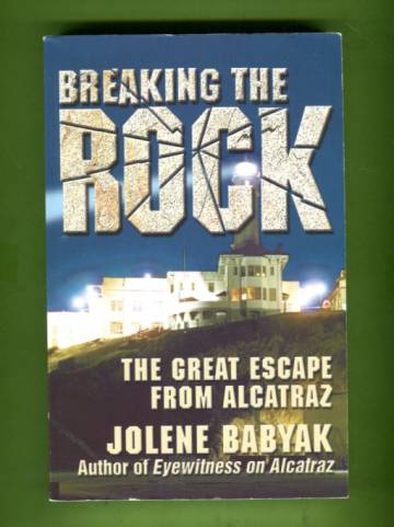 Breaking the Rock - The Great Escape from Alcatraz