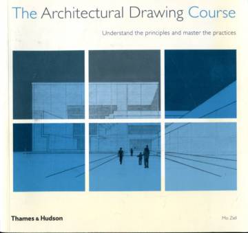 The Architectural Drawing Course - Understand the Principles and Master the Practices