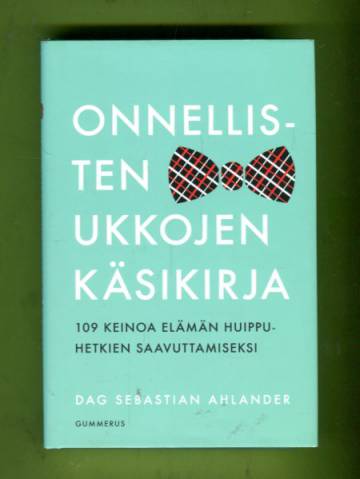 Onnellisten ukkojen käsikirja - 109 keinoa elämän huippuhetkien saavuttamiseksi