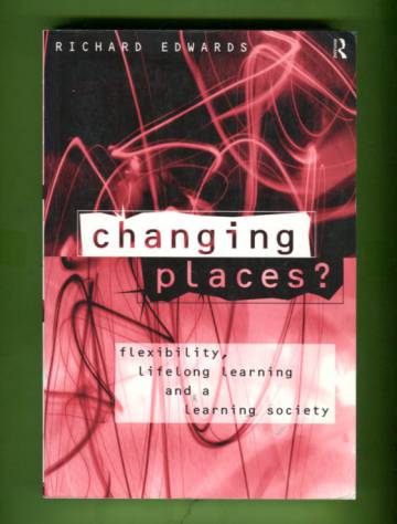 Changing Places? - Flexibility, Lifelong Learning and a Learning Society