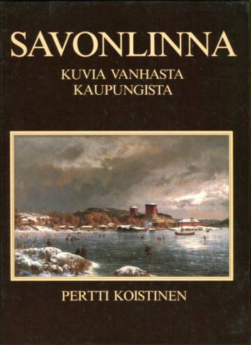 Savonlinna - Kuvia vanhasta kaupungista