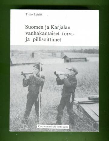 Suomen ja Karjalan vanhakantaiset torvi- ja pillisoittimet 1 - Nimistö, rakenteet ja historia