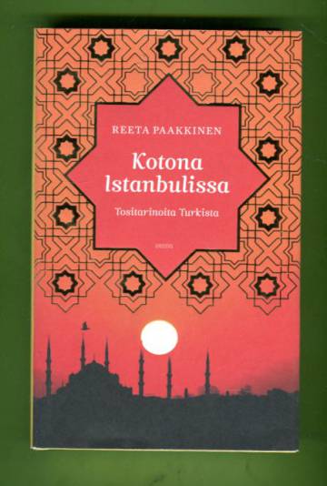 Kotona Istanbulissa - Tositarinoita Turkista