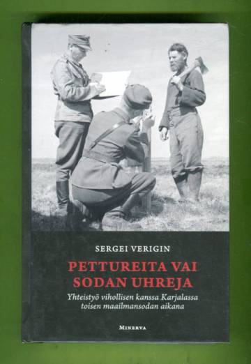 Pettureita vai sodan uhreja - Yhteistyö vihollisen kanssa Karjalassa toisen maailmansodan aikana