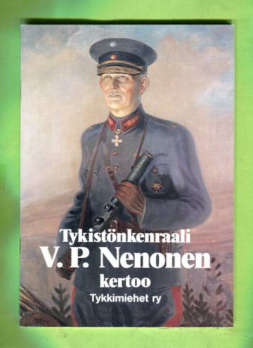 Tykistönkenraali V. P. Nenonen kertoo