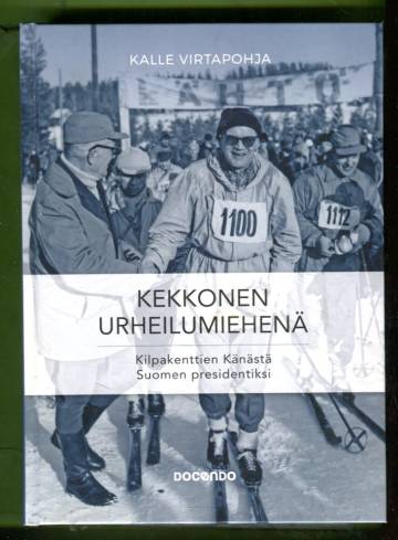 Kekkonen urheilumiehenä - Kilpakenttien Känästä Suomen presidentiksi