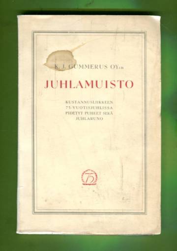 K. J. Gummerus Oy:n juhlamuisto - Kustannusliikkeen 75-vuotisjuhlissa pidetyt puheet sekä juhlaruno