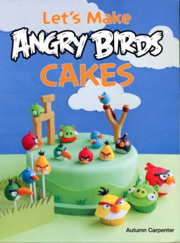 Let's Make Angry Birds Cakes