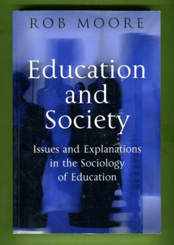 Education and Society - Issues and Explanations in the Sociology of Education
