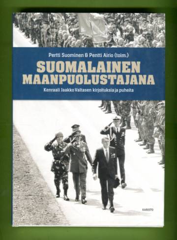 Suomalainen maanpuolustajana - Kenraali Jaakko Valtasen kirjoituksia ja puheita