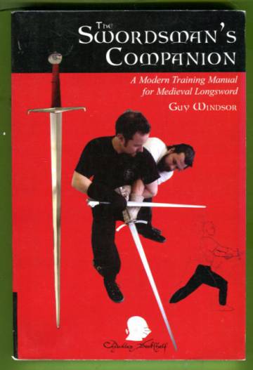 The Swordman´s Companion - A Modern Training Manual for Medieval Longsword