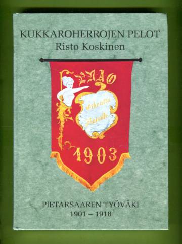 Kukkaroherrojen pelot - Pietarsaaren työväki 1901-1918